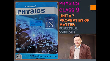 UNIT 7 CONCEPTUAL QUESTIONS  " PROPERTIES OF MATTER " PHYSICS CLASS 9 KPK BOARDS.