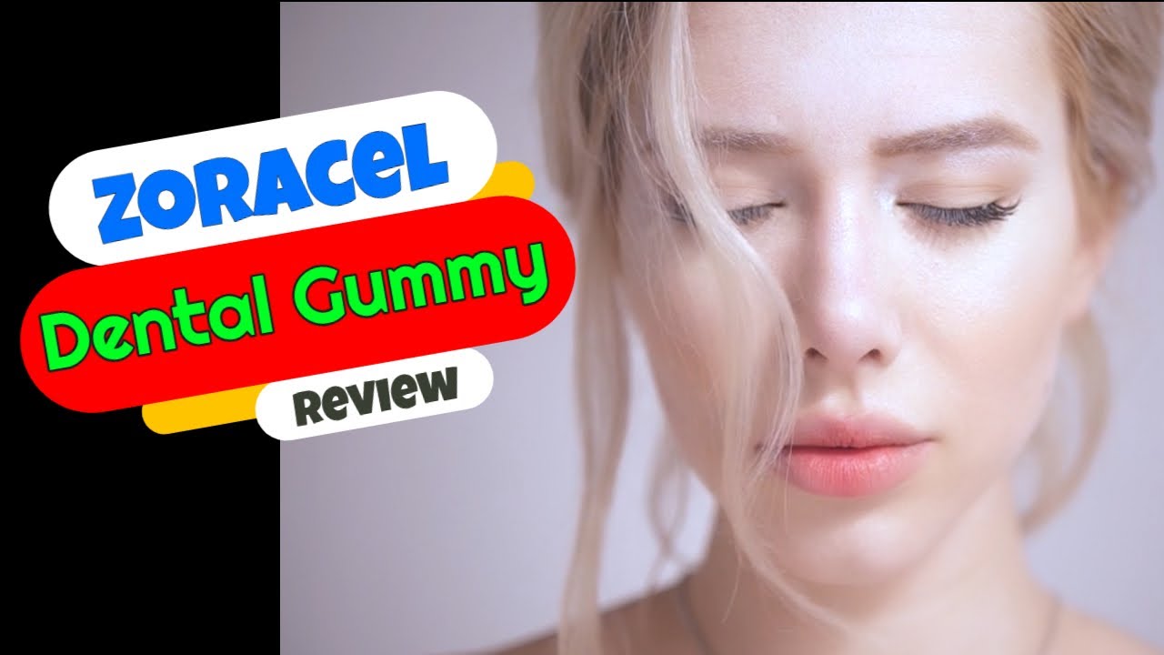 Zoracel Dental Gummy Review – ? [Honest] ? Zoracel Dental Gummies Reviews – Worth?