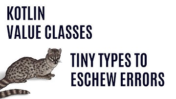 Kotlin Value Classes - Tiny Types to Eschew Errors