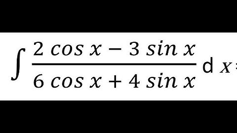 Integral of (2cosx – 3sinx)/(6cosx + 4sinx) | Smart Substitution Method