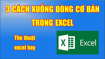 3 cách xuống dòng xuống hàng cơ bản ở trong excel