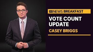 Celebrity Casey Briggs updates on vote counting following Saturday's election | ABC News Wealth