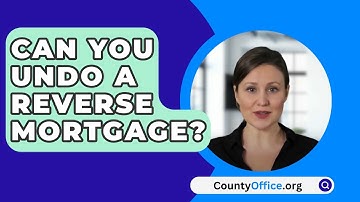 Can You Undo A Reverse Mortgage? - CountyOffice.org