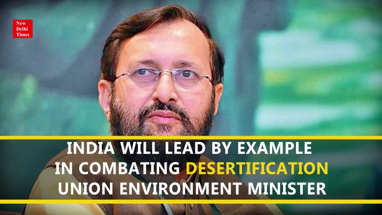 Union EnivornmentIndia will lead by example in combating desertification: Union Environment Minister