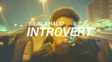 Bilal Khalid - introvert ( Official Music Video )