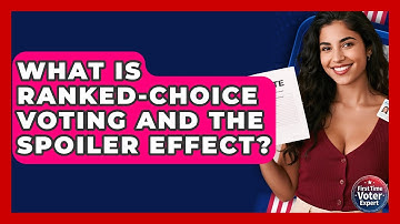 What Is Ranked-Choice Voting And The Spoiler Effect? - First Time Voter Expert