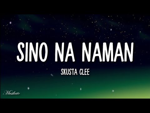 Skusta Clee - Sino Na Naman (Lyrics) New song Unreleased