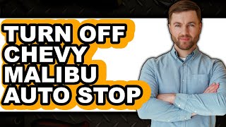 Famous How to Turn Off Chevy Malibu Auto Stop - Step By Step Wealth