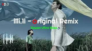 illi. 1l - original Remix _ Sawan Ultra Bass🔊