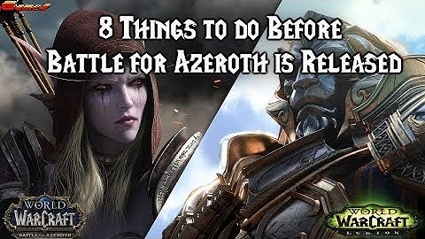 8 Things to do before Battle for Azeroth is released (World of Warcraft)