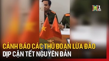 Cảnh báo các thủ đoạn lừa đảo dịp cận Tết Nguyên đán | Bản tin 141