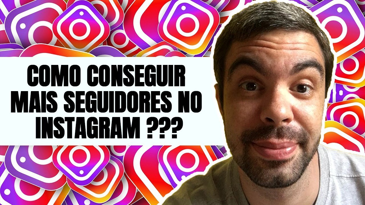 Como Conseguir Mais SEGUIDORES no INSTAGRAM YouTube Como Conseguir Mais SEGUIDORES no INSTAGRAM YouTube