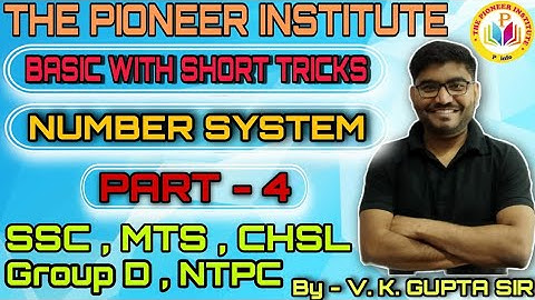 संख्या पद्धति | Number System Part-4 | V.K Gupta Sir |#The_Pioneer_Institute