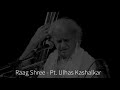 Raag shree excerpt from a live concert  pt ulhas kashalkar