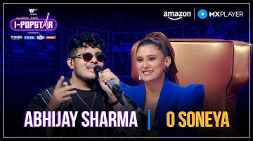 O Soneya | Abhijay Sharma | I-Popstar : Vol.1 | EP02 | Amazon MX Player