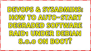 DevOps & SysAdmins: How to auto-start Degraded Software RAID1 under Debian 8.0.0 on boot?
