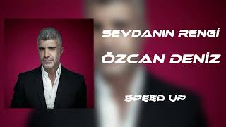 Özcan Deniz - Sevdanın Rengi (Speed Up) Resimi