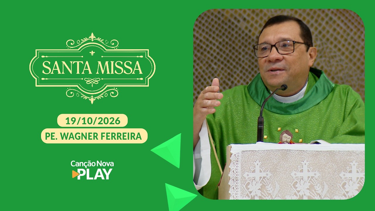 Homilia da Santa Missa - Padre Wagner Ferreira (19/10/2026)