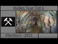 Stollen Tour Teil 6 - Oberharz 2021