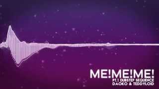 ME!ME!ME! pt.1 Dubstep Sequence Remix