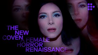 THE NEW COVEN: A FEMALE HORROR RENAISSANCE | Hand-picked by MUBI