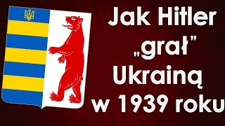 Karpato-Ukraina (1939) - jak Hitler grał ukraińską niepodległością