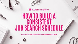 How to Build a Consistent Job Search Schedule | Career Therapy Podcast Clips