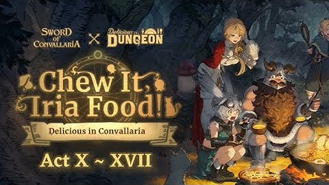 [Sword of Convallaria] Chew It, Iria Food Event - Act X ~ XVII (Delicious in Dungeon Collab)