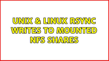 Unix & Linux: rsync writes to mounted NFS shares