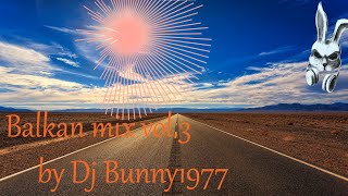 Balkan mix vol.3 2023 by Dj Bunny1977