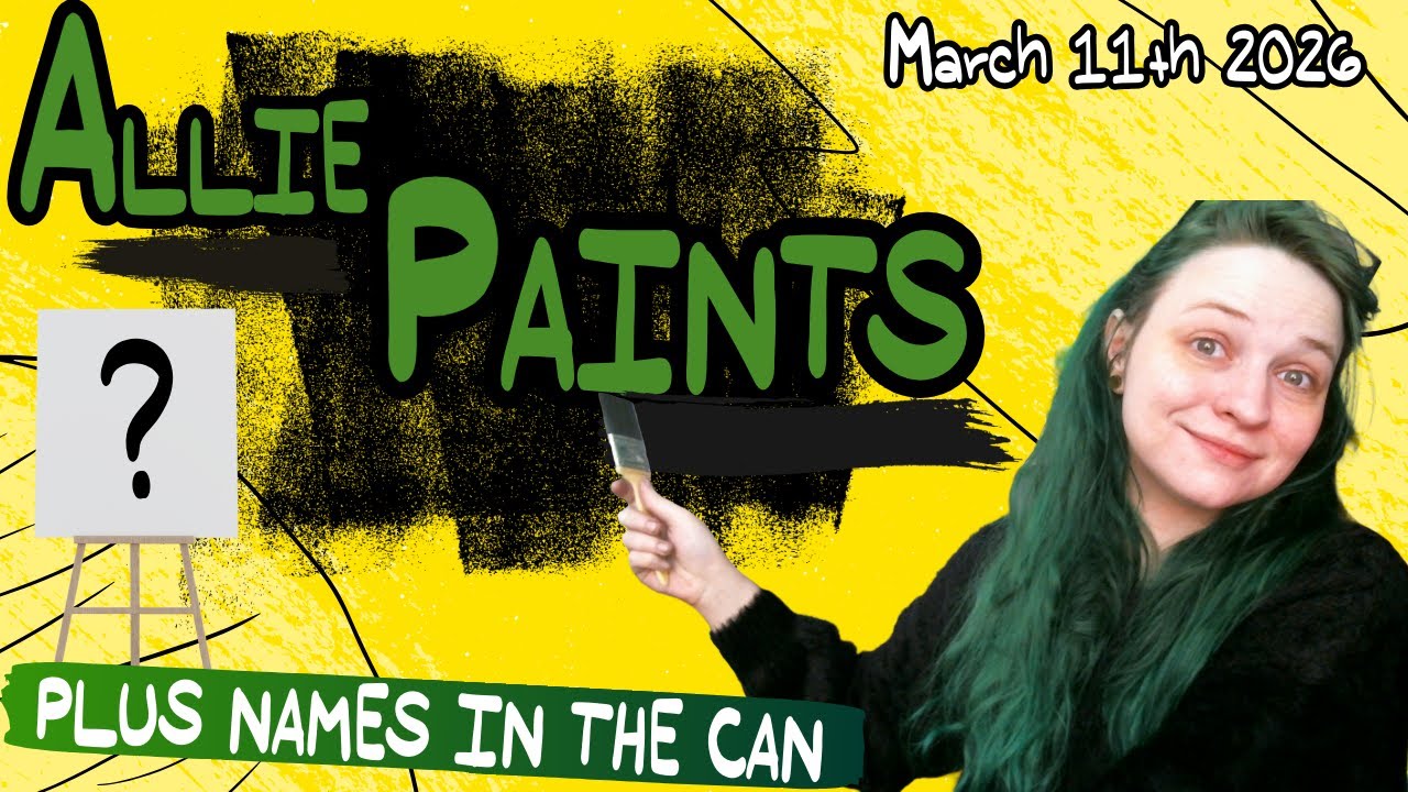 Allie Paints! +Names in the Can!
