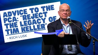 Rich Lusk: 'Reject the Legacy of Tim Keller'