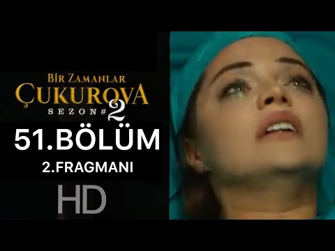 Bir zamanlar Çukurova 51.Bölüm 2.Fragmanı