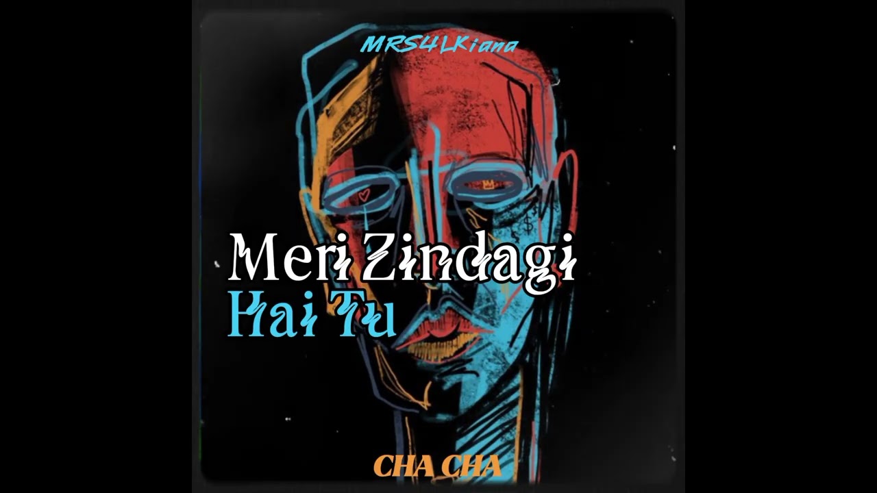 MERI ZINDAGI HAI TU - (MRS4L EDIT) CHA CHA