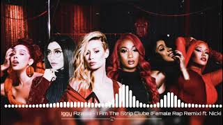 Iggy Azalea - I Am The Strip Club (Female Rap Remix) ft. Nicki Minaj, Doja Cat, Megan, Cardi & More