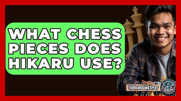 What Chess Pieces Does Hikaru Use? - The Board Game Xpert