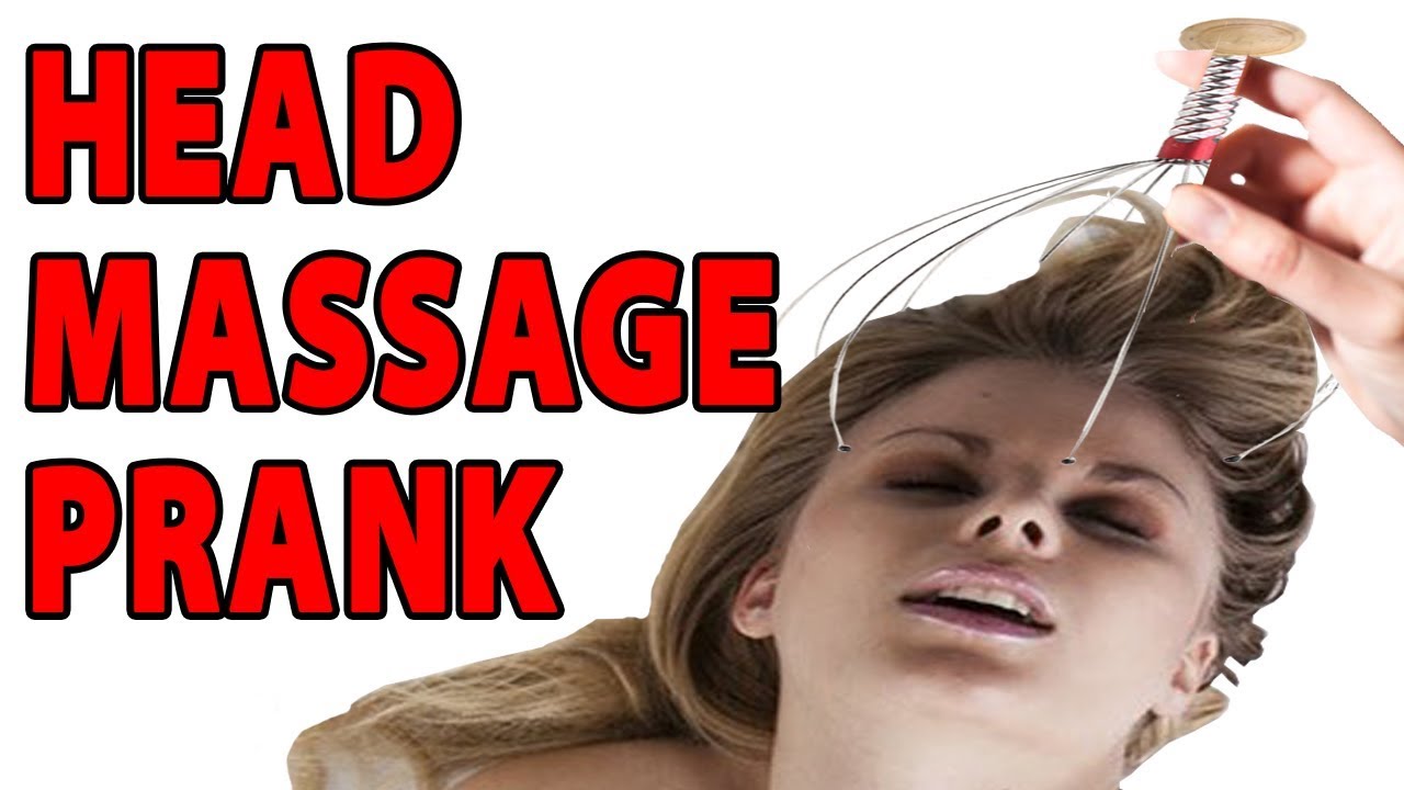 Head Massage Prank Gone Wrong But Also Sexual Youtube