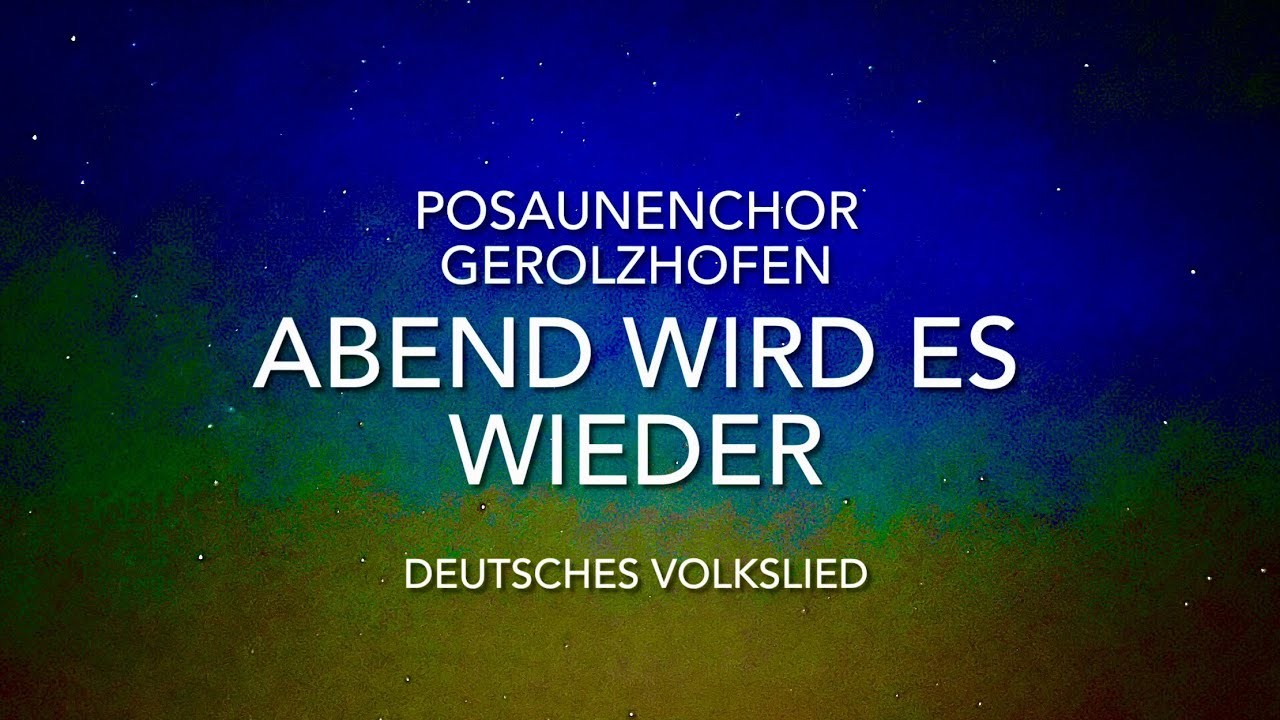 Wann Wird Es Abends Wieder Heller Abend wird es wieder Posaunenchor Gerolzhofen 20230827 - YouTube