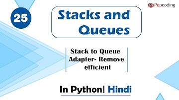 Stack to Queue Adapter- Remove efficient |: Basics Data Structures | In Hindi | Python | Video_25