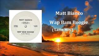 Matt Bianco - Wap Bam Boogie ( Latin Mix )