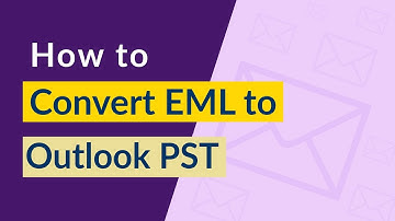 How Do I Convert EML to Outlook PST – 2019, 2016, 2013, 2010, 2007 ?