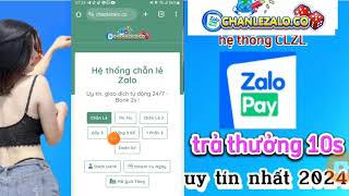 clzl | web chẵn lẻ zalo ngon nhất cho ae trải nghiệm tỉ lệ ăn cao nhất thị trường lên tới 2.45