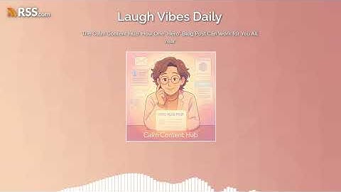 The Calm Content Hub: How One “Hero” Blog Post Can Work for You All Year