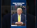 Trump Says He Considered Iran Raid Over Nuclear ‘Dust’ But Avoided Military Escalation