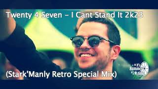 ⭐▶Twenty 4 Seven - I Cant Stand It 2k23 (Stark'Manly Retro Special Mix)⭐▶