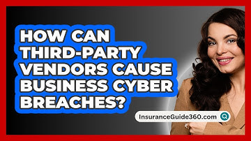 How Can Third-party Vendors Cause Business Cyber Breaches? - InsuranceGuide360.com