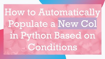 How to Automatically Populate a New Col in Python Based on Conditions