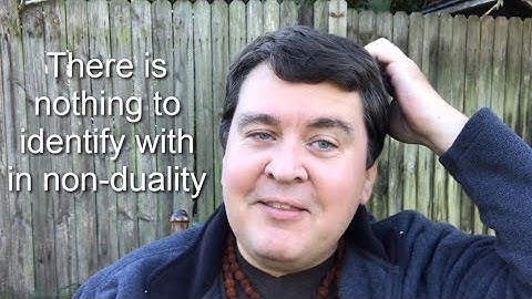 There is nothing to identify with in non-duality || Nonduality and Enlightenment Simplified