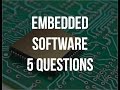 Embedded Software - 5 Questions