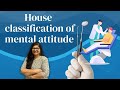 House classification of mental attitude | Dr. Rashmi Singh
